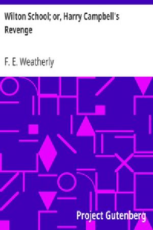 [Gutenberg 22183] • Wilton School; or, Harry Campbell's Revenge